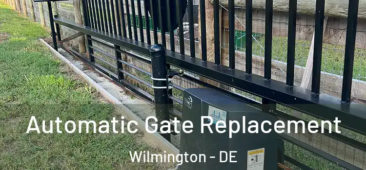  Automatic Gate Replacement Wilmington - DE